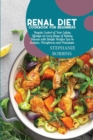 Image for Renal Diet Cookbook for Beginners : Regain Control of Your Eating Lifestyle at Every Stage of Kidney Disease with Simple Recipes Low in Sodium, Phosphorus and Potassium