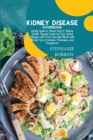 Image for Kidney Disease Cookbook : Simple Guide to Renal Diet for Kidney Health. Regain Control of Your Eating Lifestyle with Fresh Flavorful Meals with Recipes Low in Sodium, Potassium, and Phosphorus