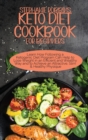Image for Keto Diet Cookbook for Beginners : Learn How Following a Ketogenic Diet Program Can Help to Lose Weight in an Efficient and Wealthy Way and to Achieve an Attractive, Slim, and Healthy Physique
