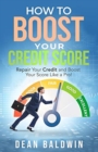 Image for How to Boost Your Credit Score - Repair Your Credit and Boost Your Score Like a Pro!