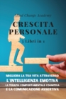 Image for Crescita Personale : 3 Libri in 1. Migliora la Tua Vita Attraverso l&#39;Intelligenza Emotiva, la Terapia Comportamentale Cognitiva e la Comunicazione Assertiva