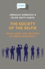 Image for The Society of the Selfie : Social Media and the Crisis of Liberal Democracy