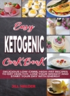 Image for Easy Ketogenic Breakfasts : Delicious Low-Carb, High-Fat Recipes to Eat Healthy, Lose Your Weight and Start Your Day with Energy