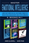 Image for Master Emotional Intelligence 6 Books in 1 : A Complete Guide to Improve Social Skills, Develop Charisma, Techniques of CBT, Strategies for Public Speaking and Discover Science of Effective Communicat
