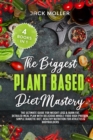 Image for The Biggest Plant Based Diet Bundle : The Ultimate Guide for Weight Loss and Burn Fat, Detailed Meal Plan with Delicious Whole-Food High Protein, Simple Diabetic Diet, Healthy Nutrition For Athletes a
