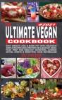 Image for The Ultimate Vegan Cookbook : Easy Weight Loss and Burn Fat with Delicious Simple Recipes High Protein on a Budget, Meal Plan Prep for Healthy Nutrition, Change Eating Habits and Resetting your Metabo