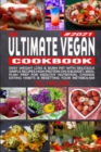 Image for The Ultimate Vegan Cookbook : Easy Weight Loss and Burn Fat with Delicious Simple Recipes High Protein on a Budget, Meal Plan Prep for Healthy Nutrition, Change Eating Habits and Resetting your Metabo