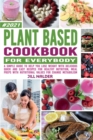 Image for Plant-Based Cookbook For Everybody : A Simple Guide to Help You Lose Weight with Delicious Quick and Easy Recipes for Healthy Nutrition, Meal Preps with Nutritional Values for Change Metabolism