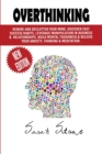Image for Overthinking : Rewire and Declutter Your Mind, Discover Fast Success Habits, Leverage Manipulation in Business and Relationships, Build Mental Toughness and Relieve Your Anxiety, Thinking and Meditati