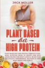 Image for Plant Based Diet High Protein : Complete cookbook nutrition guide to weight loss with vegan recipes for healthy lifestyle. 30-day plan for athletic performance, solution to have more energy and vitali