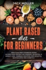 Image for Plant Based Diet For Beginners : Meal plan prep cookbook vegan, recipes high protein on a budget, nutrition and weight loss, paradox solution for athletes, bodybuilding and diabetics