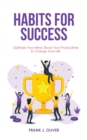 Image for Habits for Success : Optimize Your Mind, Boost Your Productivity &amp; Change Your Life