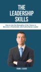 Image for The Leadership Skills : How to Use the Strengths of the Theory to Become a Charismatic and Authoritarian Leader