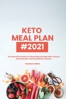 Image for Keto Meal Plan #2021 : An Essential Guide to Follow Step by Step with Tasty &amp; Easy Recipes Homemade by Anyone
