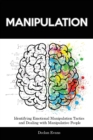 Image for Manipulation : Identifying Emotional Manipulation Tactics and Dealing with Manipulative People