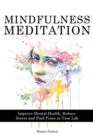 Image for Mindfulness Meditation : Improve Mental Health, Reduce Stress and Find Peace in Your Life