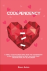 Image for Codependency : A Simple Guide to Break Free from The Codependent Cycle, Release Negative Self Talk and Start Creating Healthy Relationship