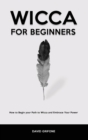 Image for Wicca for Beginners : How to Begin your Path to Wicca and Embrace Your Power