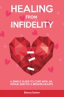 Image for Healing from Infidelity : How to Cope With an Affair and Fix a Broken Heart