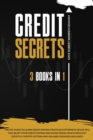 Image for Credit Secrets : The 3-in-1 DIY Guide to Learn Credit Repair Strategies Attorneys Never Tell You, Blast Your Credit Rating &amp; Avoid Fraud. Reach Wealthy Lifestyle. Dispute Letters &amp; Valuable Bonuses
