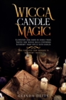 Image for Wicca candle magic : Elementary book based on candle magic. Master your Wiccan skills performing Witchcraft magic spells with candles. Your first step from Beginner to Witchcraft Master.
