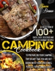 Image for Camping Cookbook 100] : A Collection Of Quick, Easy, Delicious and Healthy Gourmet Recipes To Prepare On Your Camping Trip Or Any Time You Are Outdoors With Your Loved Ones, Perfect for Beginner Cooks