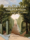 Image for The ornamental wilderness in the English garden