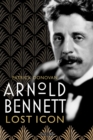 Image for Arnold Bennett  : lost icon