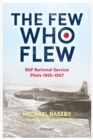 Image for The few who flew  : RAF National Service pilots 1955-1957