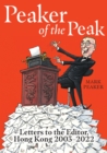 Image for Peaker of the peak  : letters to the editor, Hong Kong 2003-2022