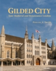 Image for Gilded city  : tour medieval and Renaissance London