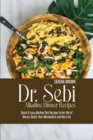 Image for Dr. Sebi Alkaline Dinner Recipes : Quick &amp; Easy Alkaline Diet Recipes To Get Rid of Mucus, Boost Your Metabolism and Burn Fat