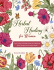 Image for Herbalism for Women : Your Guide to Healing Using Any Medicinal Herb. Recipes for Everyday Health