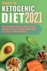 Image for What is KETOGENIC diet? 2021 : The Complete Guide on How To Lose Weight In Less in 3 Days Eating What You Want - Without Effort! [Include Low Carbs, Lean and Green Diet Bonus]