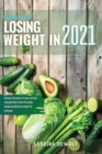Image for Secrets to Losing Weight in 2021 : Discover the power of a low carb diet and paleo diet to burn fat easily. Simple and delicious recipes for everyone