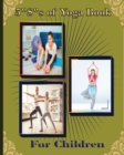Image for 5 S of Yoga book for Children : A guide for Parents to integrate yoga into their children&#39;s lives to improve self- control, self discipline, self-esteem, self- concentration and self-motivation.