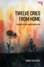 Image for Twelve cries from home  : in search of Sri Lanka&#39;s disappeared