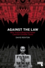 Image for Against the law  : why justice requires fewer laws and a smaller state