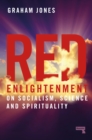 Image for Red enlightenment  : on socialism, science and spirituality