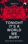 Image for Tonight it&#39;s a world we bury  : black metal, red politics