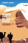 Image for When the music&#39;s over  : intervention, aid and Somalia