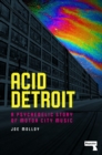 Image for Acid Detroit  : a psychedelic story of motor city music