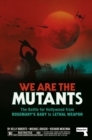 Image for We are the mutants  : the battle for Hollywood from Rosemary&#39;s Baby to Lethal Weapon