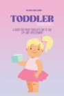 Image for Toddler Parenting : A Guide for Your Toddler&#39;s Day to Day Life and Development