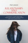 Image for Relationships and Communication : A Guide to Create Balanced, Happy and Healthy Relationships with your Loved Ones