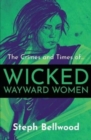 Image for The crimes and times of...wicked and wayward women