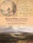 Image for Thomas White (c. 1736-1811)  : redesigning the northern British landscape