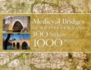 Image for Medieval bridges of southern England  : 100 bridges, 1000 years