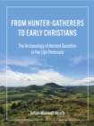 Image for From Hunter-Gatherers to Early Christians: The Archaeology of Ancient Societies in the Llyn Peninsula