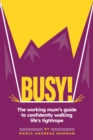 Image for Busy! The working mum&#39;s guide to confidently walking life&#39;s tightrope